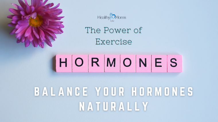 Pink letter tiles spelling out "HORMONES" with a pink flower and the text "Balance Your Hormones Naturally" and "The Power of Exercise."