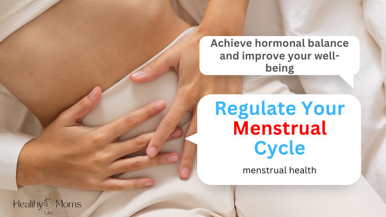 Close-up of a woman's hands gently resting on her lower abdomen, with text overlays reading 'Achieve hormonal balance and improve your well-being' and 'Regulate Your Menstrual Cycle,' emphasizing menstrual health.